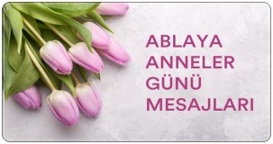 Ablaya Anneler Günü Mesajları
